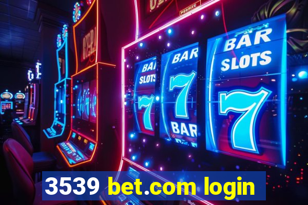 3539 bet.com login